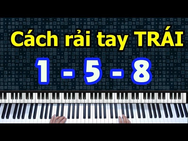 Cách rải hợp âm piano tay trái